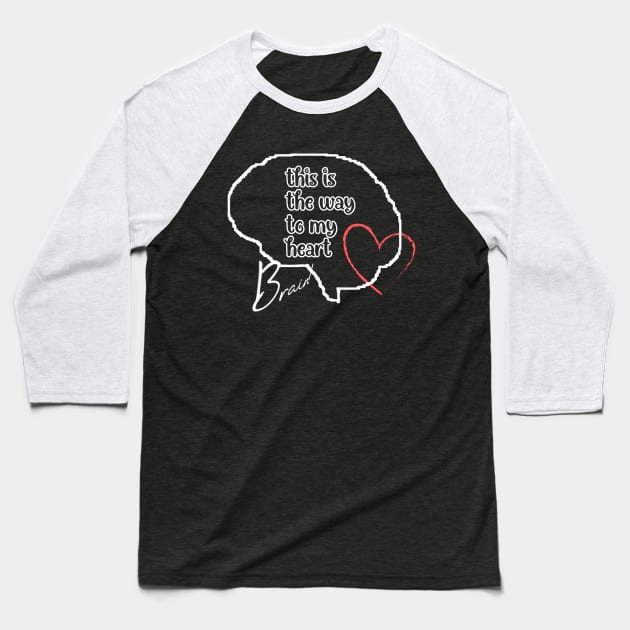 This is the way to my heart, mind and red heart on a black background Baseball T-Shirt by PopArtyParty